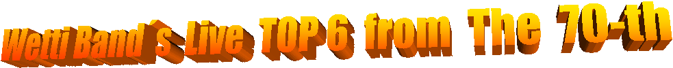 Wetti Bands  Live  TOP 6  from  The  70-th 