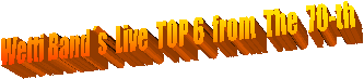 Wetti Bands  Live  TOP 6  from  The  70-th 